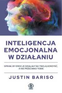 Inteligencja emocjonalna w działaniu - Justin Bariso, Aleksander Gomo