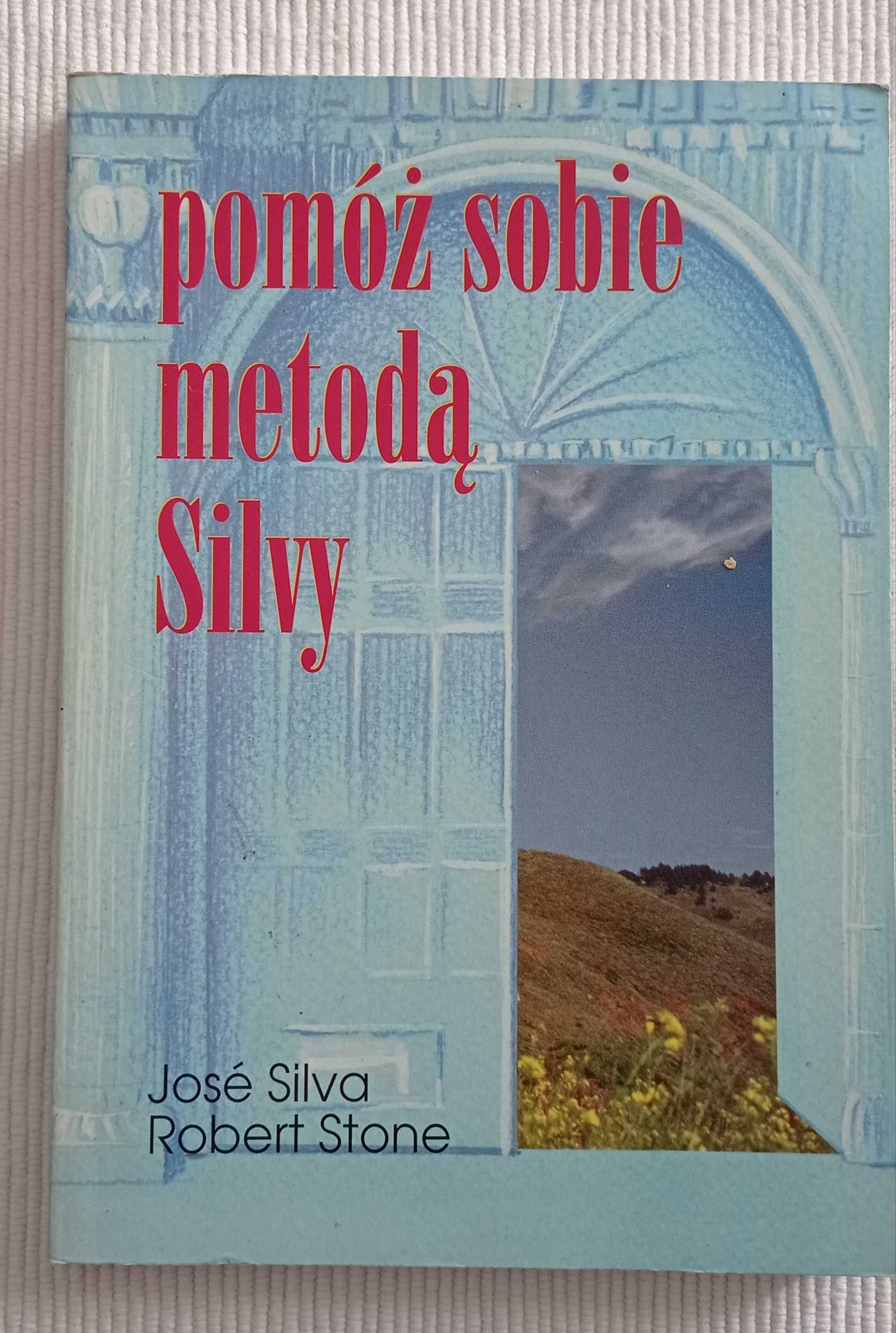 Pomóż sobie metodą Silvy Jose Silva Robert Stone