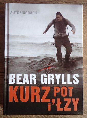 Bear Grylls - Kurz, pot i łzy (Autobiografia) - W idealnym stanie!