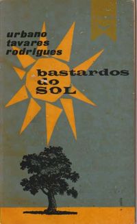Bastardos do sol (1ª ed.)-Urbano Tavares Rodrigues