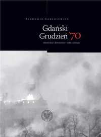 Gdański grudzień 70. rekonstrukcja dokumentacja - Sławomir Cenckiewic