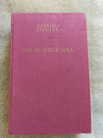 Gabriela Zapolska - Fin-de-siecle'istka - powieść, wyd. 1954