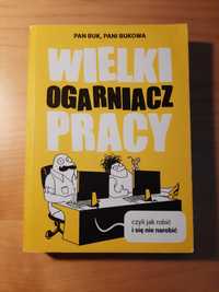 Wielki ogarniacz pracy czyli jak robić i się nie narobić