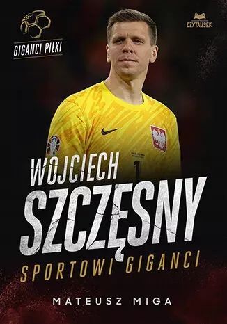 Wojciech Szczęsny. Sportowi giganci. CzytaLisek