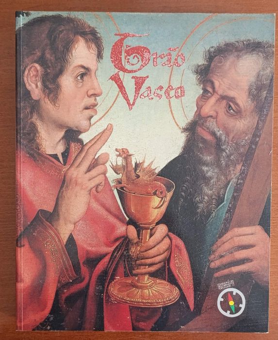 Grão Vasco - E a Pintura Europeia do Renascimento - Dalila Rodrigues