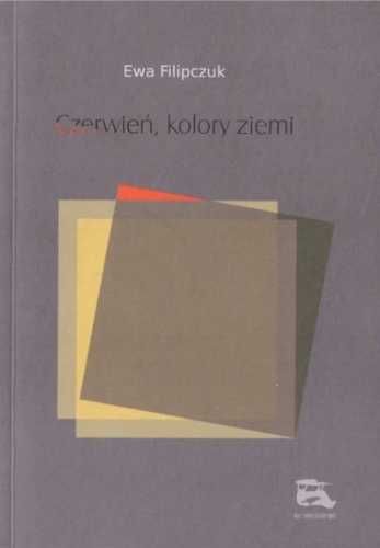 Czerwień, kolory ziemi - Ewa Filipczuk