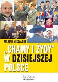 "Chamy i Żydy" w dzisiejszej Polsce - Marian Miszalski