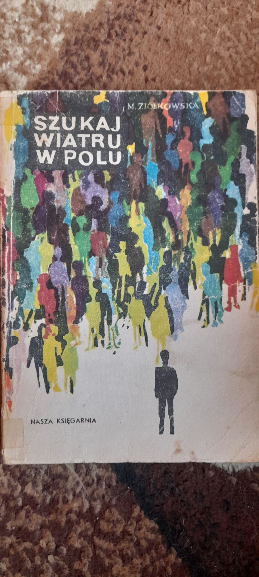 Szukaj wiatru w polu - Maria Ziółkowska wyd V 1984