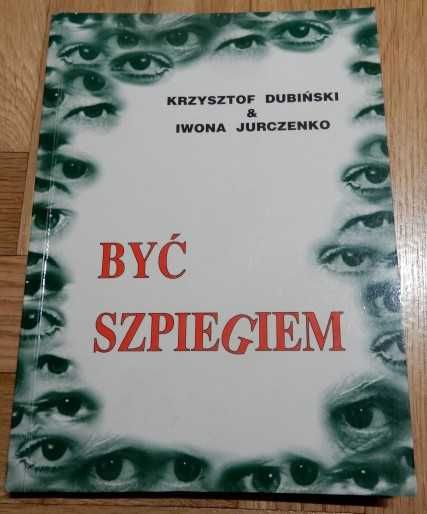 Krzysztof Dubiński, Iwona Jurczenko - Być szpiegiem