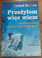 Ryszard Szafirski - Przeżyłem, więc wiem, kulisy wypraw wysokogórskich