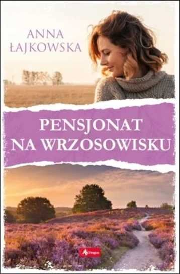 Pensjonat na wrzosowisku. Wrzosowisko Tom 1. Anna Łajkowska (Nowa)
