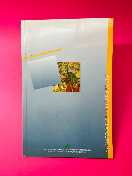 O Culto, a Festa e o Quotidiano - Autores Vários