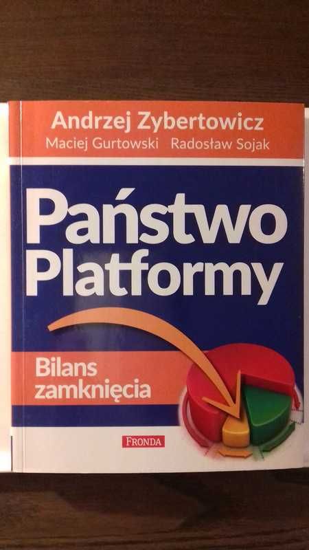 Państwo Platformy - Zybertowicz, Gurtowski, Sojak
