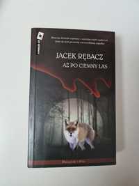 Aż po ciemny las - Jacek Rębacz x