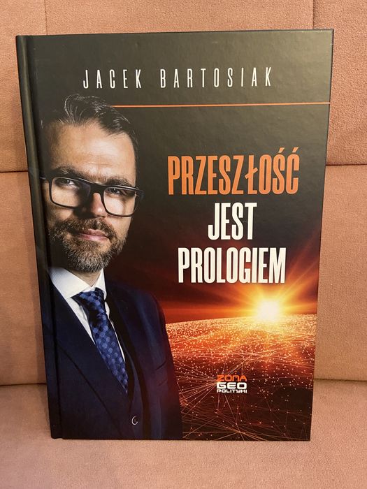 Książka Przeszłość jest prologiem Jacek Bartosiak twarda oprawa