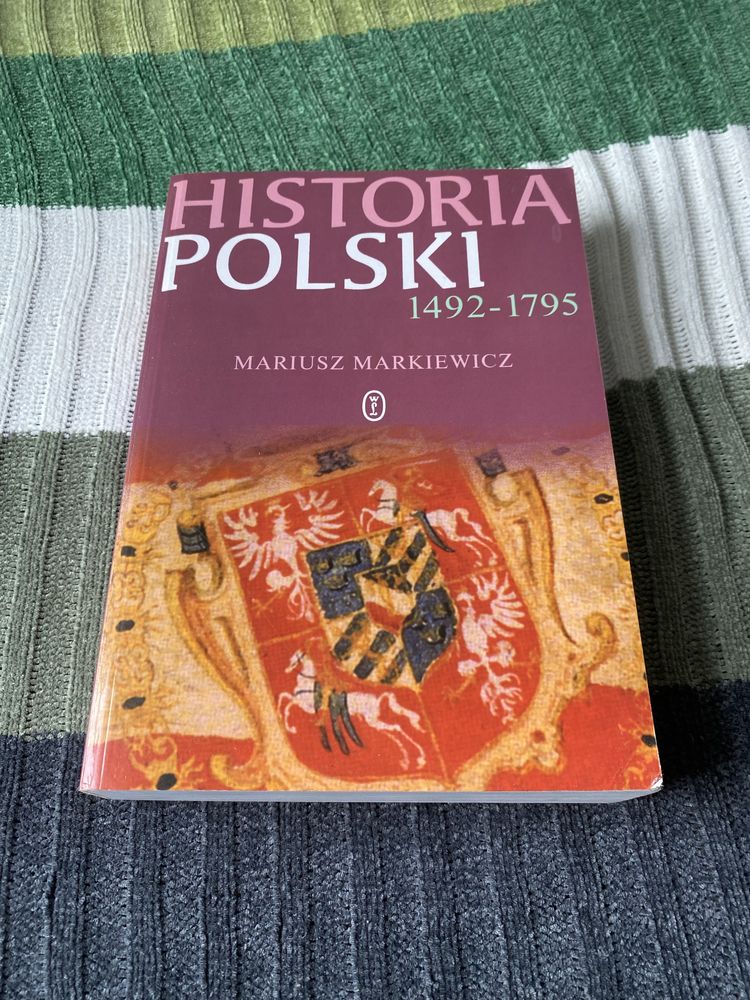 Historia Polski 1492 - 1795. Mariusz Markiewicz.
