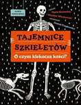 Tajemnice Szkieletów. O Czym Klekoczą Kości? Nasza Księgarnia