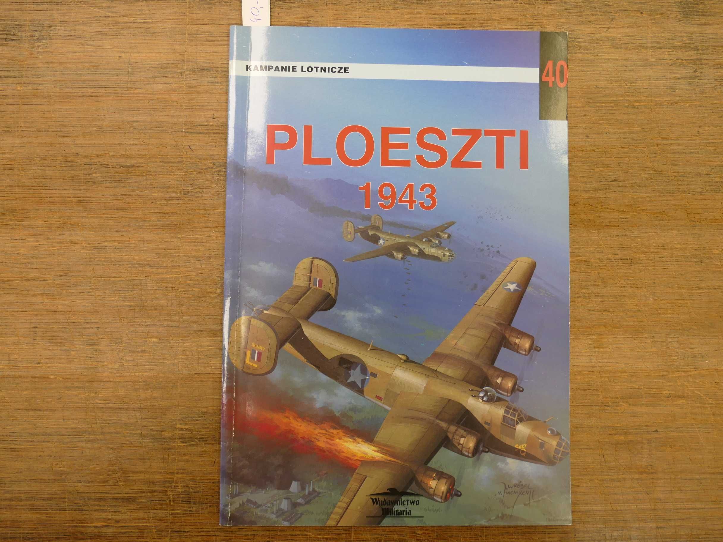 Monografia Ploeszti 1941r. Kampanie Lotnicze 40 J. Ledwoch, J. Nowicki
