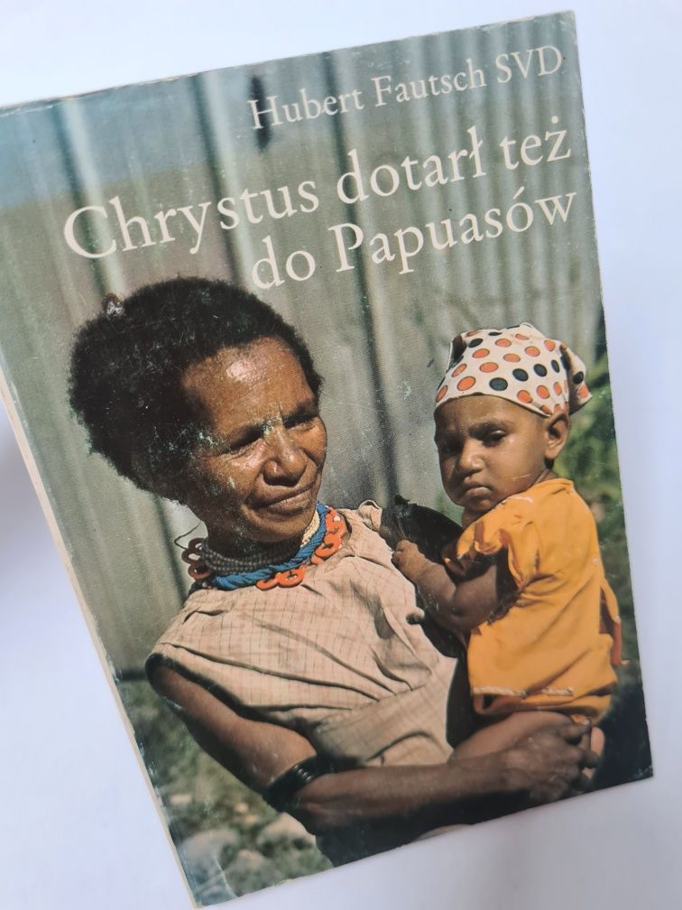 Chrystus dotarł też do Papuasów - Hubert Fausch SVD