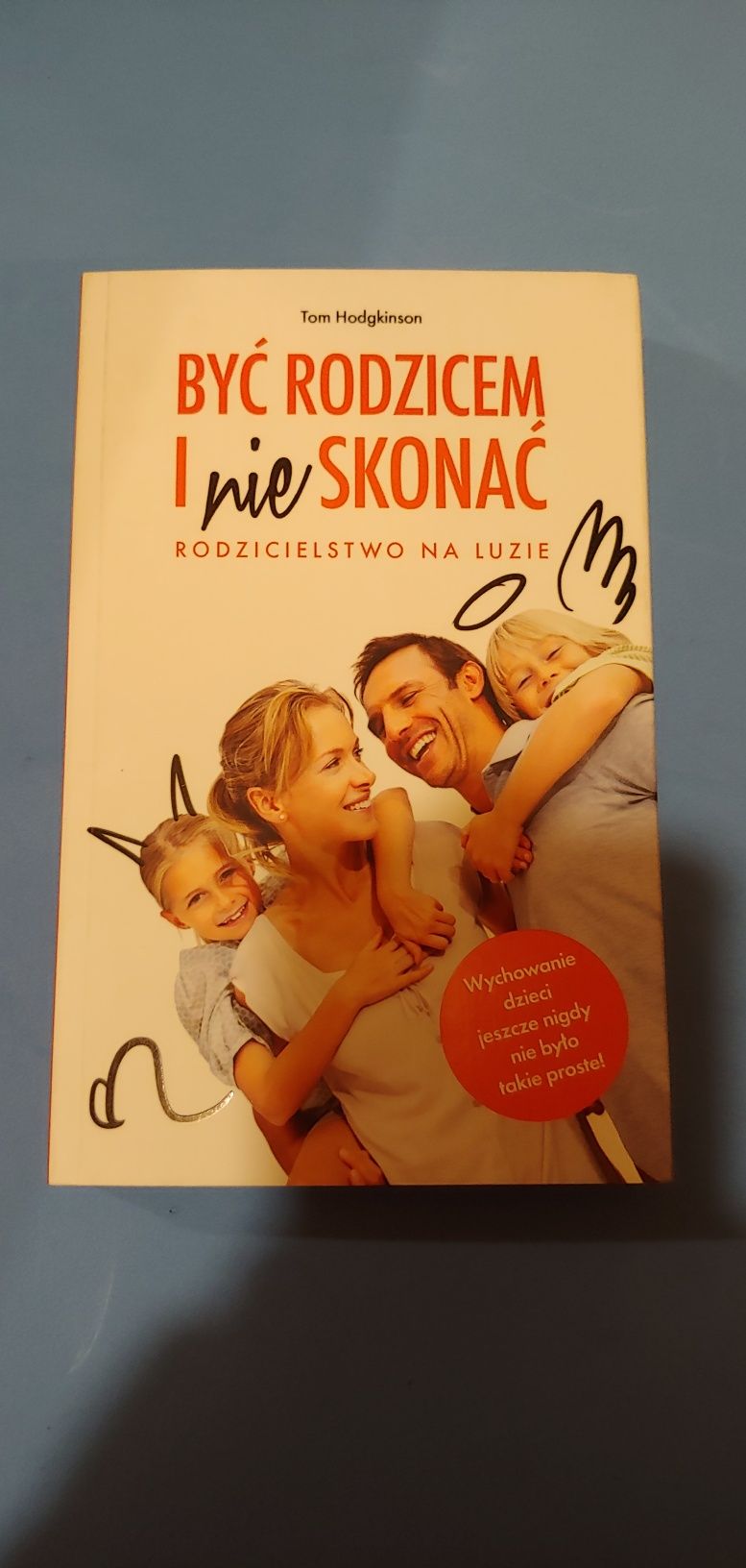 Być rodzicem i nie skonać - Tom Hodgkinson