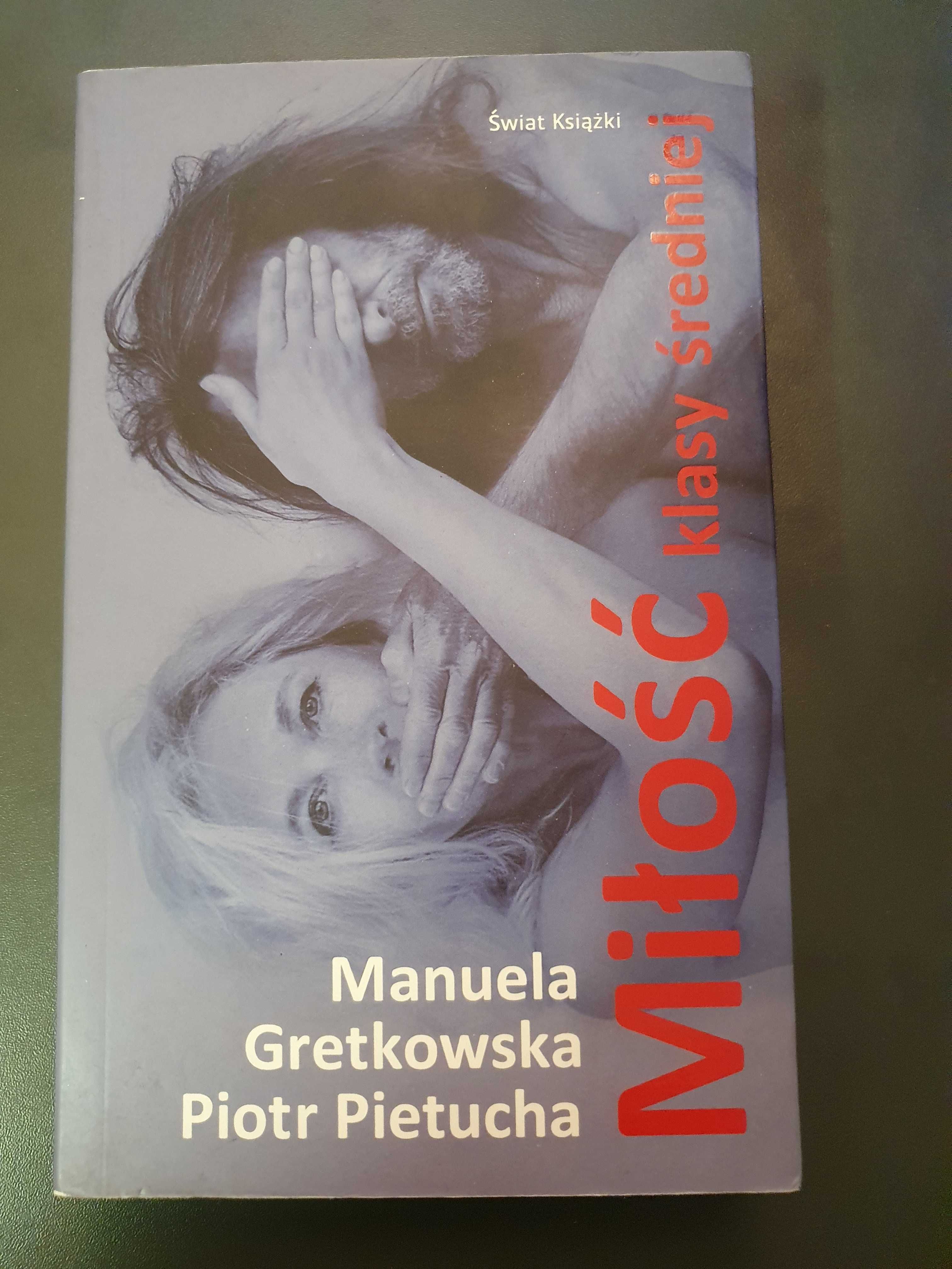 "Miłość klasy średniej" - Manuela Gretkowska, Piotr Pietucha