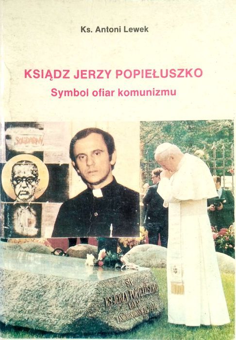 Ksiądz Jerzy Popiełuszko Symbol Ofiar Lewek