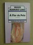 À Flor da Pele de Vasco Rodrigo Lobo - 1ª Edição