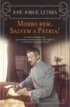 Livro Morro Bem, Salvem a Pátria! de José Jorge Letria [Portes Grátis]