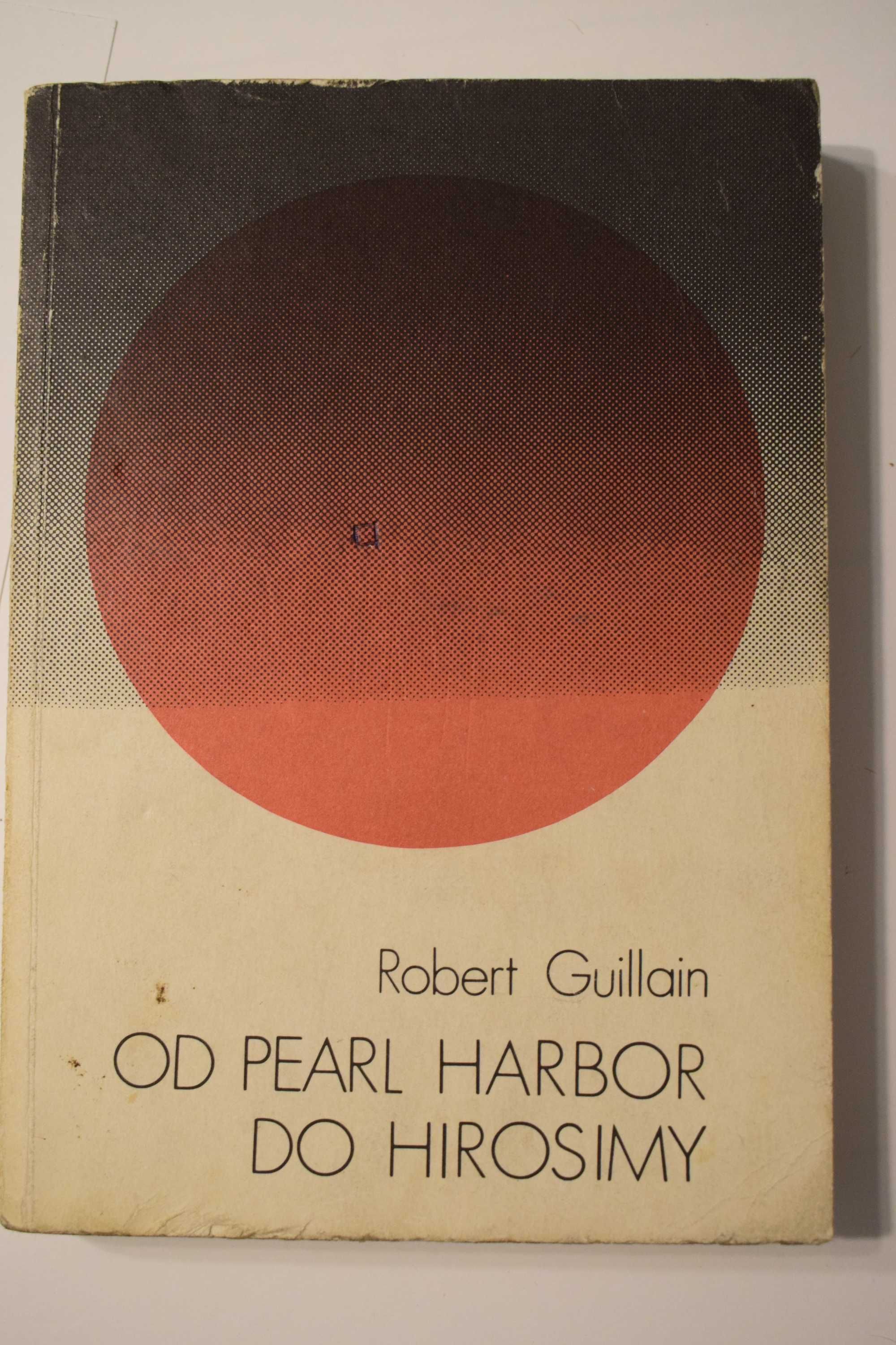 Od Pearl Harbor do Hirosimy - Robert Gullain