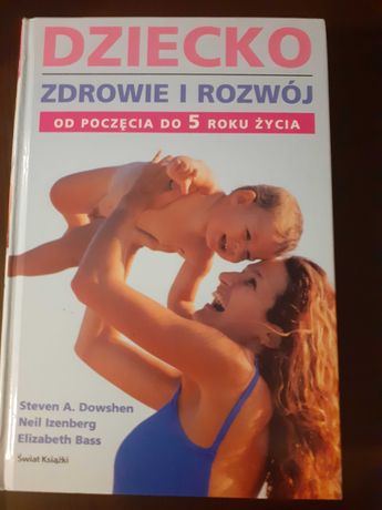 Książka " Dziecko zdrowie i rozwój od poczęcia do 5 roku życia"
