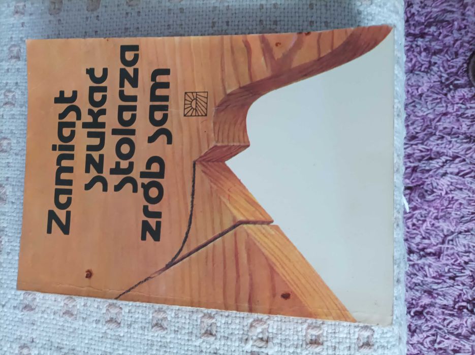 Książka pt: Zamiast szukać stolarza zrób sam