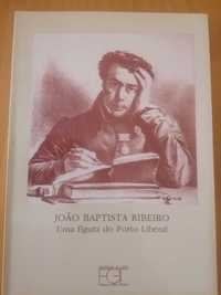 João Baptista Ribeiro // Uma figura do Porto Liberal