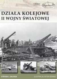 Działa kolejowe II wojny światowej - Steven J. Zaloga