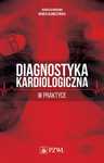 Diagnostyka kardiologiczna w praktyce. PZWL