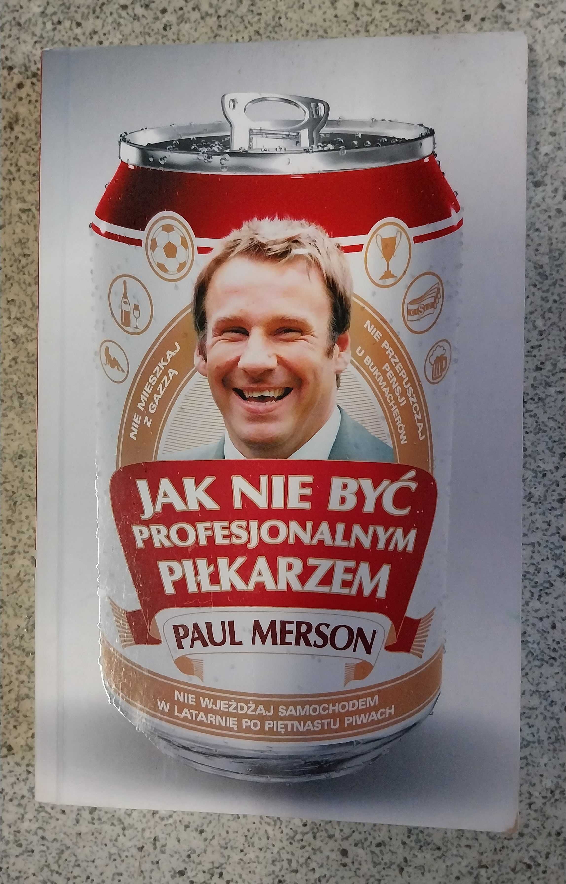 Książka Paul Merson - Jak nie być profesjonalnym piłkarzem