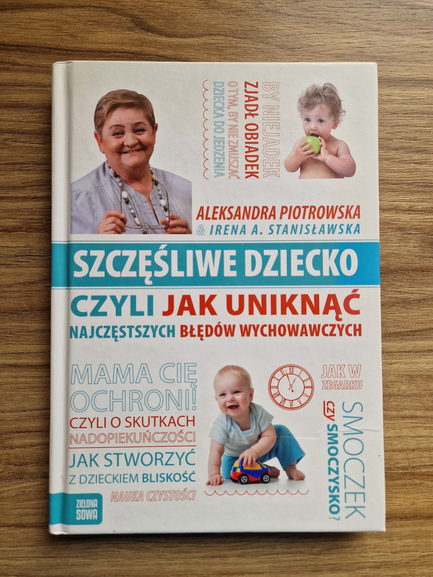 Szczęśliwe dziecko - jak uniknąć błędów wychowawczych - A. Piotrowska