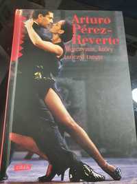 Książka pt. Mężczyzna który tańczył tango ARTURO PEREZ-REVERTE