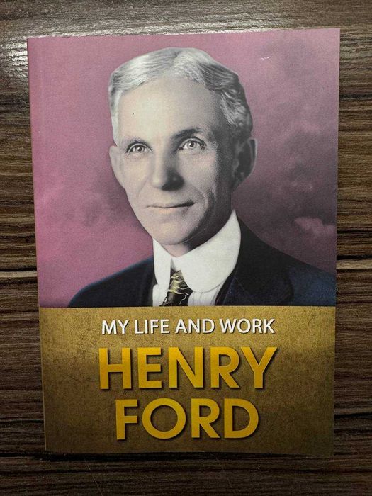 Генрі Форд My Life and Work (Моє життя та робота)