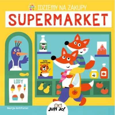 Idziemy na zakupy. Supermarket - Nastja Holtfreter, Anna Taraska-Piet