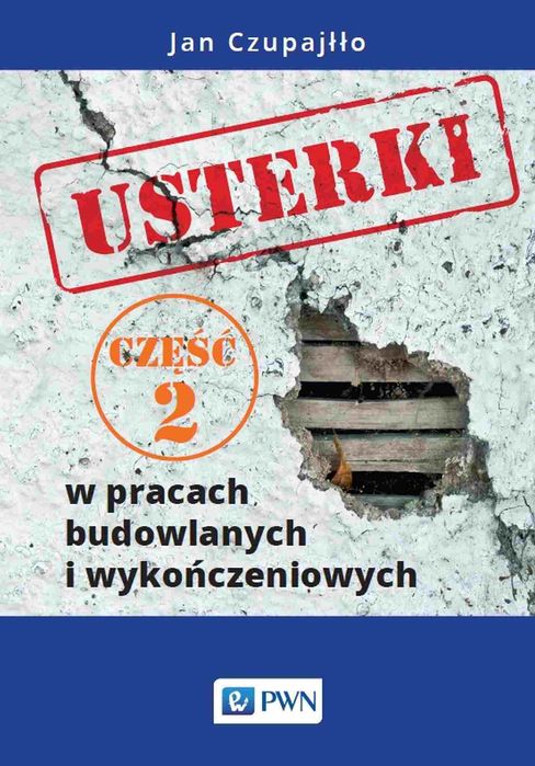 Usterki W Pracach Budowlanych I Wykończeniowych. Część 2 Pwn