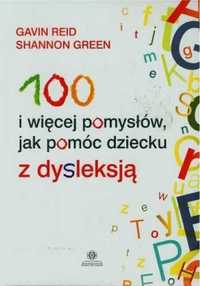 100 i więcej pomysłów, jak pomóc dziecku z dysl. - Gavin Reid, Shanno