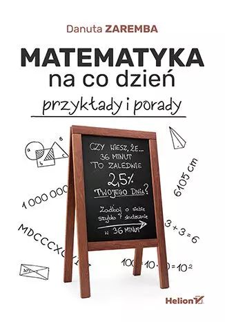 Matematyka na co dzień. Przykłady i porady. Helion. Nowy Produkt