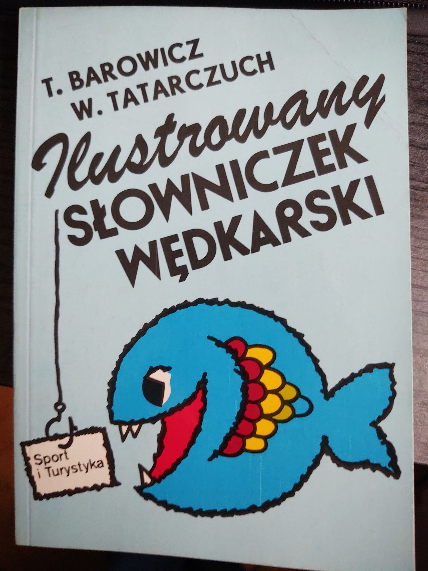 Ilustrowany słowniczek wędkarski - T. Barowicz , W. Tatarczuch