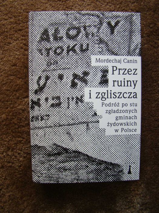 ,,Przez ruiny i zgliszcza..." Mordechaj Canin