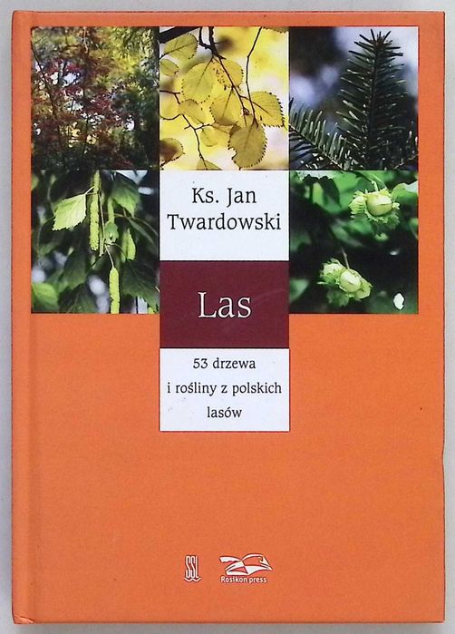 Jan Twardowski - Las, 53 drzewa i rośliny z lasów polskich