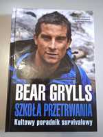 Szkoła przetrwania Kultowy poradnik survivalowy Bear Grylls