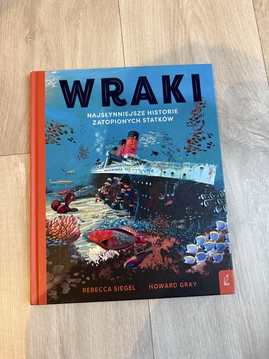 Wraki Najsłynniejsze historie zatopionych statków - ksiażka dla dzieci