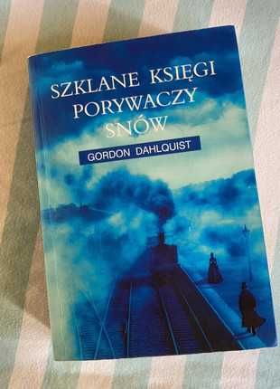 Szklane księgi porywaczy snów - Gordon Dahlquist