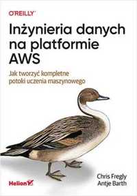 Inżynieria danych na platformie AWS - Chris Fregly, Antje Barth