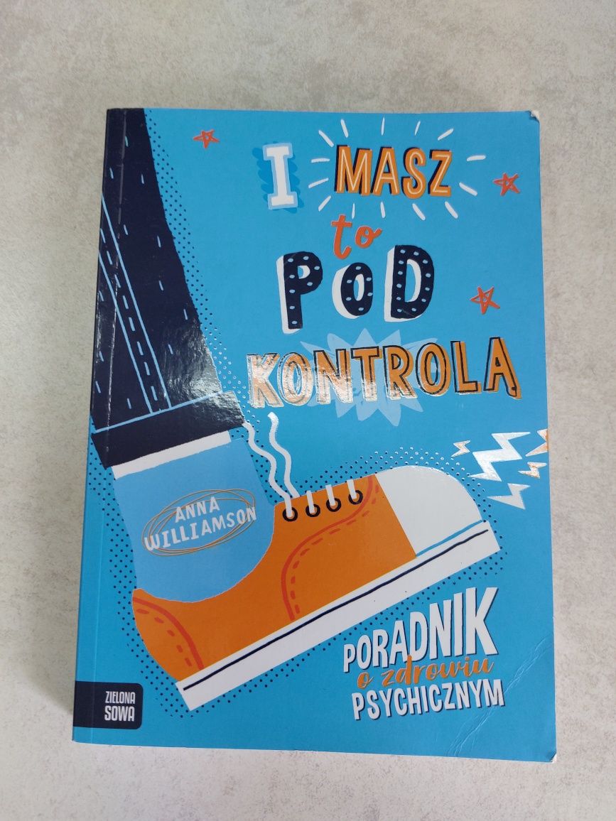 I masz pod kontrolą. Poradnik o zdrowiu psychicznym. Anna Williamson